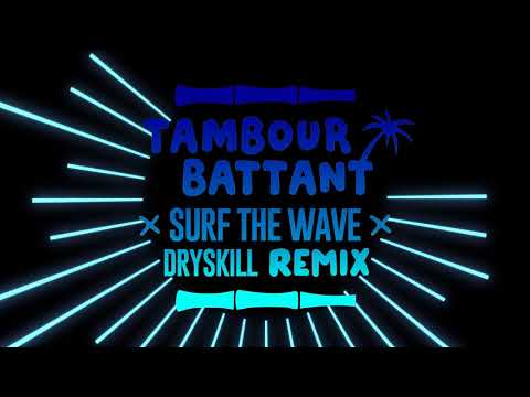 Tambour Battant - Surf the Wave (ft. Noble Society) [Dryskill Remix]