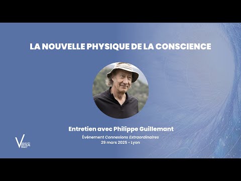 Philippe Guillemant - Towards a revolutionary entry of consciousness into physics