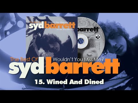 Syd Barrett – Wined And Dined (from "Wouldn't You Miss Me?")
