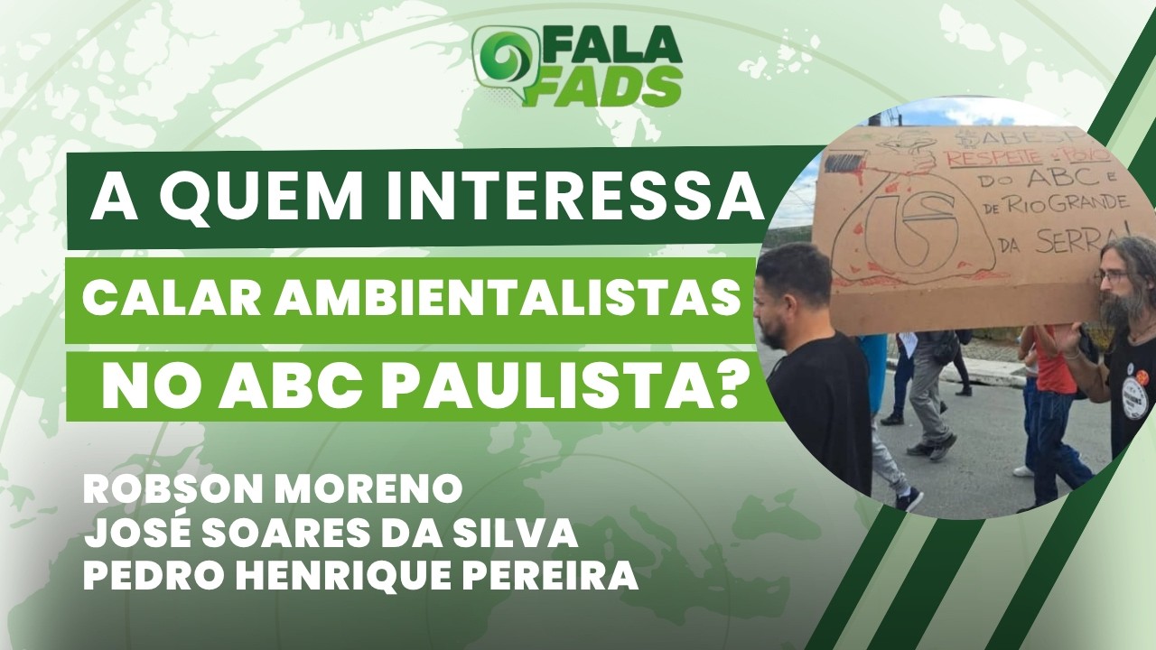 A quem interessa calar ambientalistas no ABC paulista?  | Fala Fads! | 15/07/26