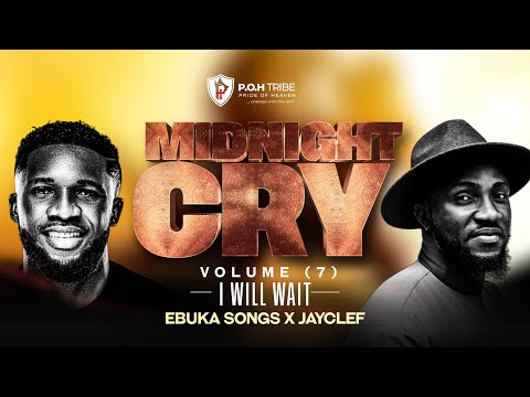 EBUKA SONGS - I WILL WAIT | MIDNIGHT CRY | VOL 7 |  MIN JAYCLEF X MIN EBUKA SONGS | OUT NOW |