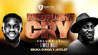 Download lagu EBUKA SONGS - I WILL WAIT | MIDNIGHT CRY | VOL 7 |  MIN JAYCLEF X MIN EBUKA SONGS | OUT NOW | mp3