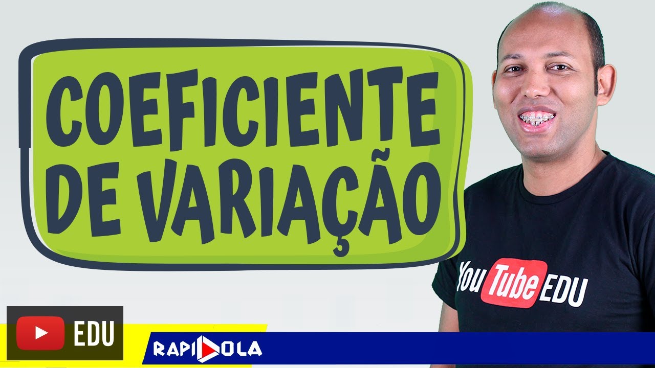 COEFICIENTE DE VARIAÇÃO : MEDIDA DE DISPERSÃO