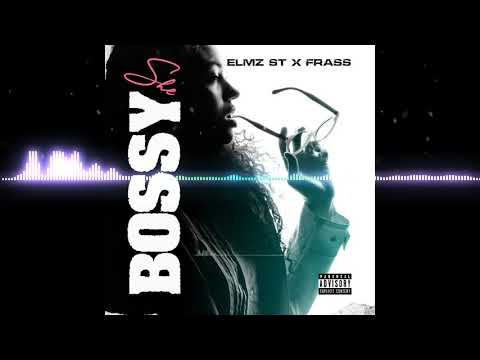 She Bossy Elmz St ft Frass