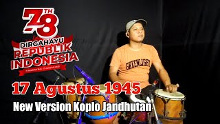 Download lagu 17 AGUSTUS 1945 NEW VERSION KOPLO JANDHUTAN mp3