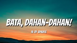 IV of Spades - Bata, Dahan-Dahan! (Lyrics)