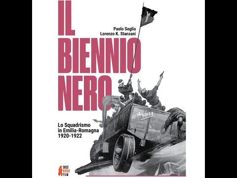 IL BIENNIO NERO Lo Squadrismo in Emilia Romagna 1920-22 di PAOLO SOGLIA, Regia LORENZO K. STANZANI
