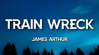 James Arthur - Train Wreck (Lyrics)