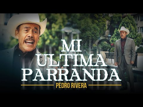 Pedro Rivera - Mi Ultima Parranda (Mariachi) (Video Oficial)