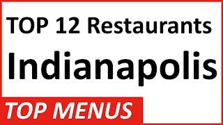 Top 12 Restaurants in Indianapolis and Their Menus: Wide Variety of Indiana Food for Every Type!