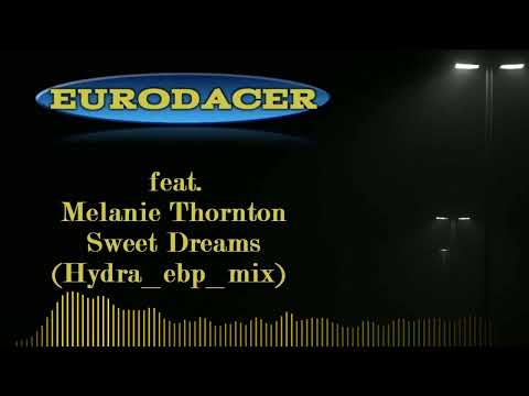 EuroDACER feat. Melanie Thornton - Sweet Dreams (Hydra_ebp_mix)