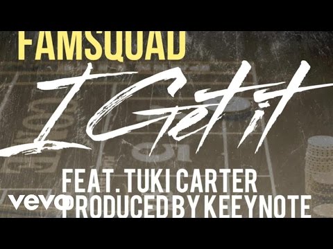Famsquad - I Get It (Audio) ft. Tuki Carter