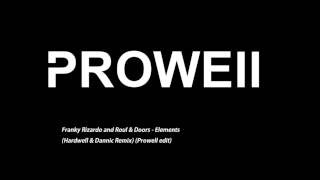 Franky Rizardo and Roul & Doors - Elements (Prowell edit) (Hardwell & Dannic Remix
