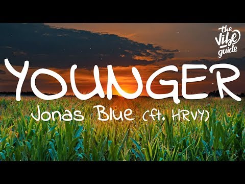 Jonas Blue - Younger (Lyrics) ft. HRVY