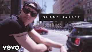 Shane Harper - Teenage Dream (Acoustic)