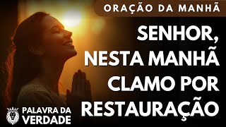 Oração de Restauração Pela Fé - Oração da Manhã