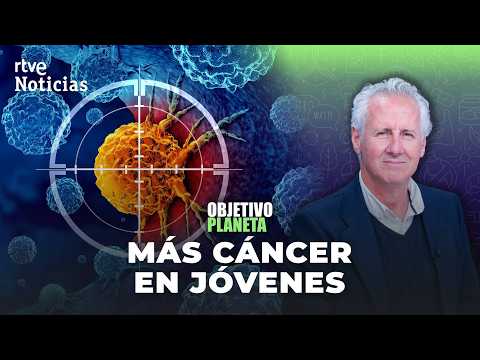🔴 DIRECTO | OBJETIVO PLANETA | La ciencia busca las causas del cáncer de inicio temprano