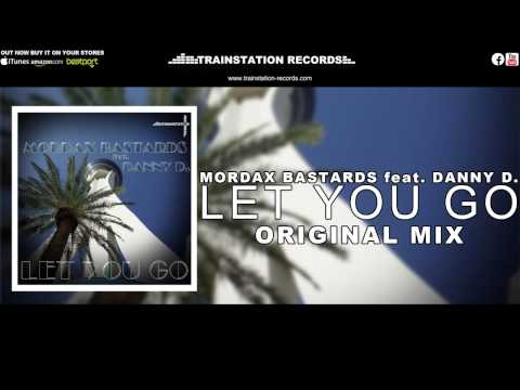 Mordax Bastards feat. Danny D - Let You Go (Original Mix)