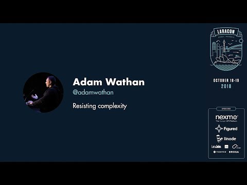 [Laracon AU en Français] Resisting Complexity - Adam Wathan