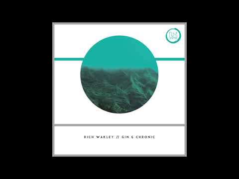 Rich Wakley - Gin & Chronic (Original Mix)