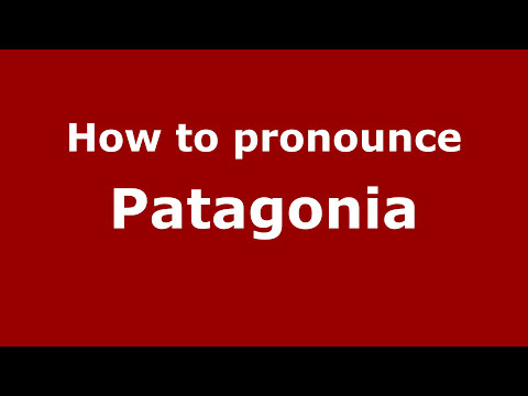 How to Pronounce Patagonia - PronounceNames.com