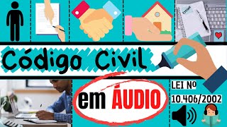 Código Civil (CC) em ÁUDIO - Do art. 1º ao 39 - DAS PESSOAS NATURAIS