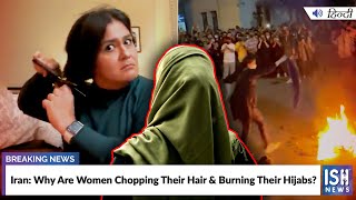 Iran: Why Are Women Chopping Their Hair & Burning Their Hijabs?