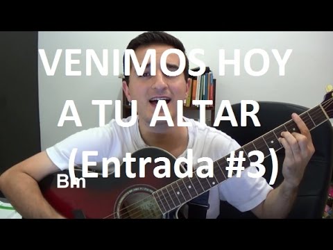 CANTOS PARA LA MISA - Venimos hoy a tu altar (Entrada #3)