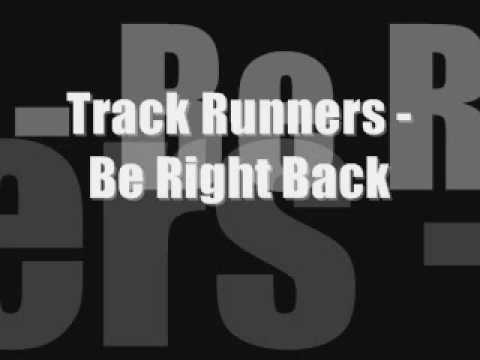 Track Runners - Be Right Back