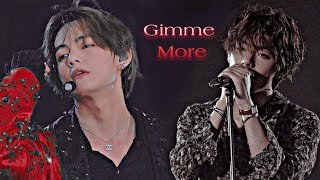 Kim Taehyung【FMV】➳ Gimme More