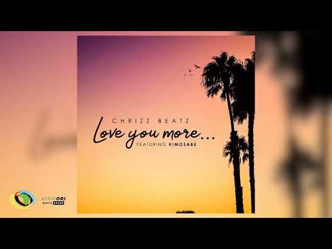 Chrizz Beatz - Love You More [Feat. Kimosabe] (Official Audio)