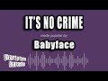 Babyface - It's No Crime (Karaoke Version)