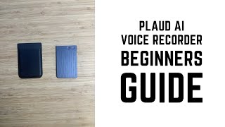 Plaud AI Voice Recorder - Complete Beginners Guide