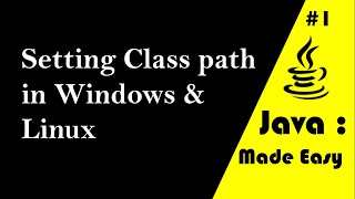 How to set Java class path in Window or Linux - Compile and Run first program