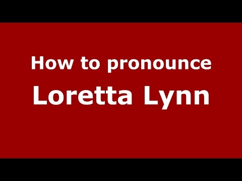 How to pronounce Loretta Lynn (American English/US)  - PronounceNames.com