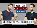 What is the DIFFERENCE between CONFIDENCE and ARROGANCE?