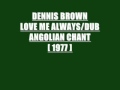 DENNIS BROWN LOVE ME ALWAYS with DUB.