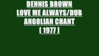 DENNIS BROWN LOVE ME ALWAYS with DUB.