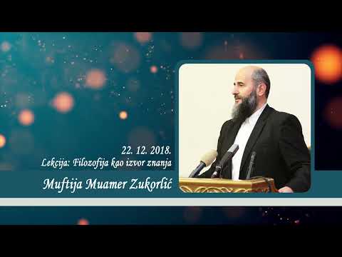 Neobjavljena predavanja Muftije Muamera Zukorlića - Filozofija kao izvor znanja od 22. 12. 2018.