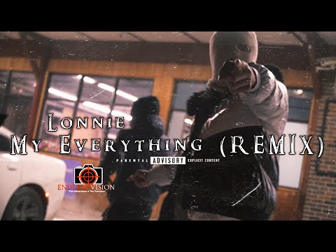 Lonnie - My Everything (REMIX) | Shot By Cameraman4TheTrenches