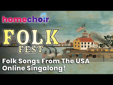 Folk Songs of the USA, sing along with homechoir's Folk Fest