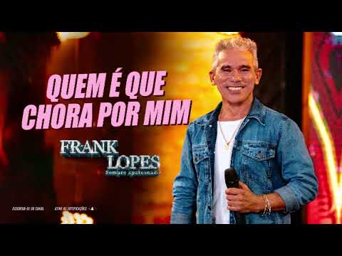 Quem é que chora por mim - Frank Lopes