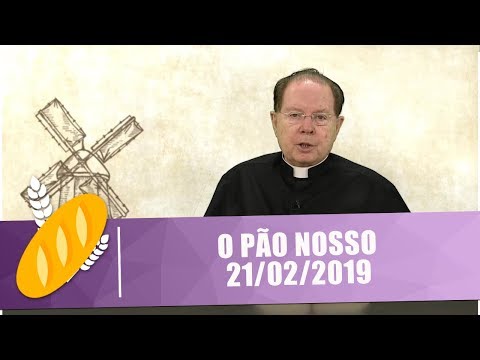 O Pão Nosso - 21/02/19
