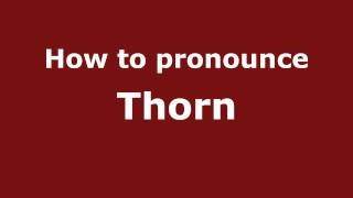 How to pronounce Thorn