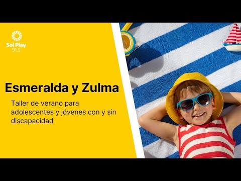 📌 Esmeralda y Zulma: Taller de verano para adolescentes y jóvenes con y sin discapacidad
