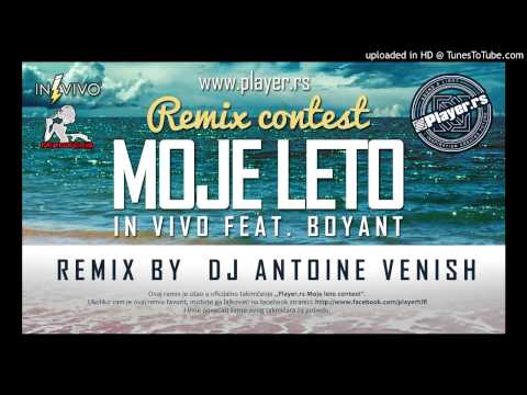 IN VIVO ft. BoyanT - Moje Leto  (PLAYER Remix by Antoine Venish)