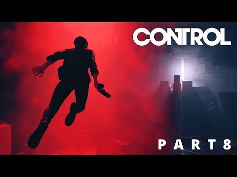 CONTROL - Walkthrough Part 8 - No Commentary Gameplay