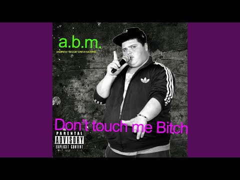 download lagu mp3 mp4 ABM Dont Touch Me Bitch, download mp3 ABM Dont Touch Me Bitch free downloadn, video klip ABM Dont Touch Me Bitch