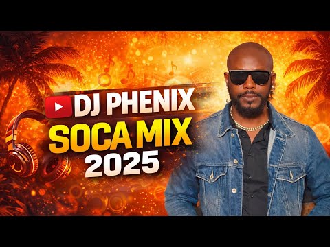 🔥 DJ PHENIX – SOCA MIX 2025 🔥