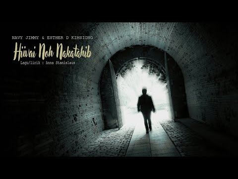 Navy Jimmy & Esther D Kimsiong - HIIVAI NOH NAKATAHIB (Video Lirik)